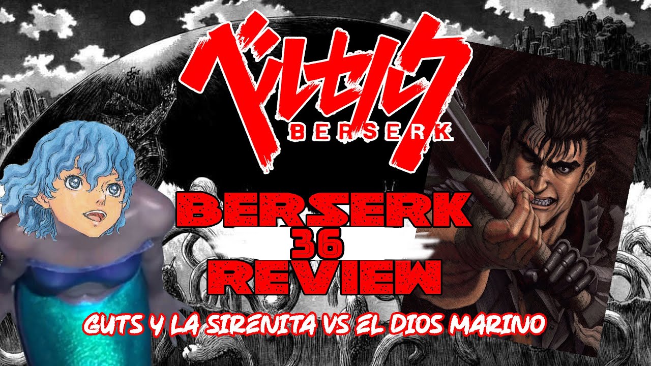 Berserk 36 Resumen y Review  Guts y la Sirenita vs el Dios Marino 