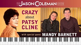 This Week's Show: Crazy About Patsy Cline with Special Guest Mandy Barnett - The Jason Coleman Show