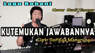 Lagu Rohani - KUTEMUKAN JAWABANNYA | Cover Budi Sinaga Live