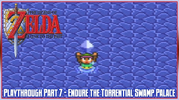 The Legend of Zelda: A Link to the Past Playthrough Part 7: Endure the Torrential Swamp Palace