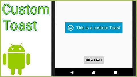 Custom Toast - Android Studio Tutorial