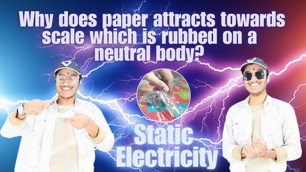 Why Does Paper Attracts Towards Scale Which Is Rubbed On A Neutral Body why-does-paper-attracts-towards-scale-which-is-rubbed-on-a-neutral-body