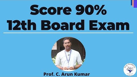 Score 90% in 12th Board Exam | Prof. C. Arun Kumar