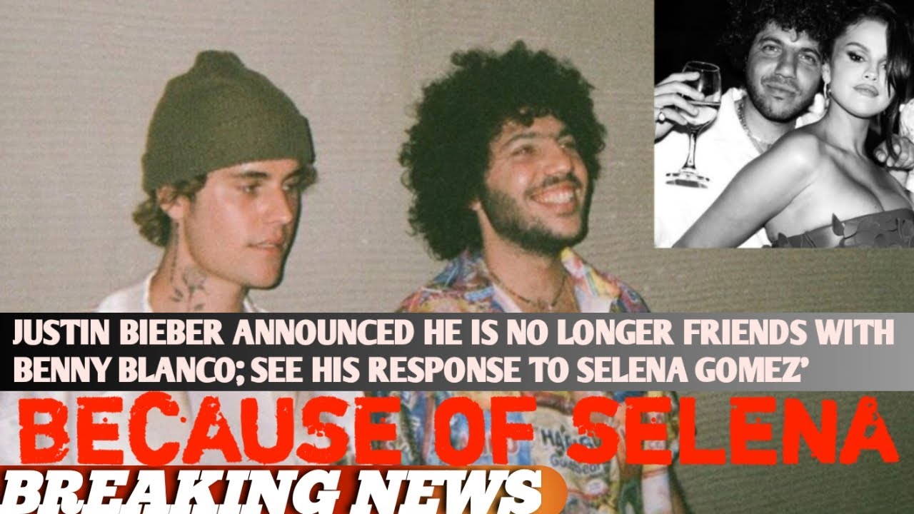Justin Bieber ANNOUNCED he is no longer Friends with Benny Blanco; see
