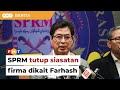 SPRM Tutup Siasatan Terhadap Firma Dikaitkan Farhash Wafa Salvador 🛑