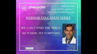 Education Webinar Series -- We Can't Find the Pheo: No Tumor, Yet Symptoms