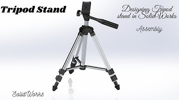 Designing a Tripod Stand || SolidWorks || Part #11 || Final Assembly