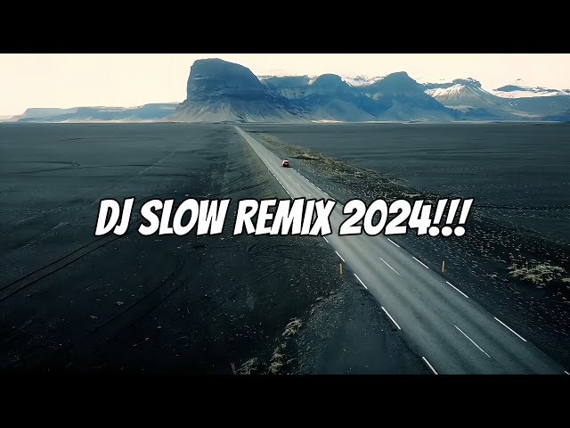 PLAYLIST DJ SLOW REMIX BARAT 2024❕ENAK BUAT SANTAI 🎧 class=