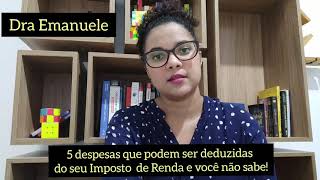 5 despesas que podem ser deduzidas do seu Imposto de Renda e você não sabe!