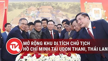 Chủ tịch quốc hội dự lễ khởi công mở rộng khu di tích Chủ tịch Hồ Chí Minh tại Udon Thani, Thái Lan