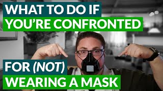 Use This POWERFUL Conflict Resolution Strategy If You're Confronted For NOT Wearing A Face Mask