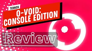 O-VOID: Console Edition | Review