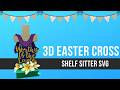 3D Easter Cross Shelf Sitter Paper Craft Free SVG Cut File for Cricut and Silhouette