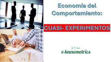 Economía del Comportamiento: Cuasi-Experimentos, Econometría y Mercado de Trabajo | E-knowmetrics