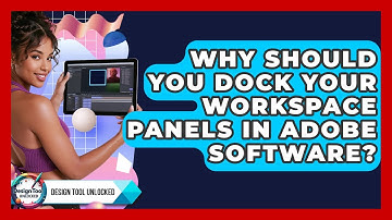 Why Should You Dock Your Workspace Panels In Adobe Software? - Design Tool Unlocked