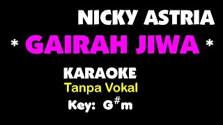 Video thumbnail of "NICKY ASTRIA - GAIRAH JIWA. Karaoke - Tanpa Vokal."