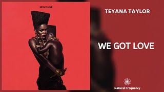 Teyana Taylor - We Got Love (feat. Ms. Lauryn Hill) (432Hz)