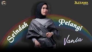 SEINDAH PELANGI - VANIA [feat O.M AZZAMA]