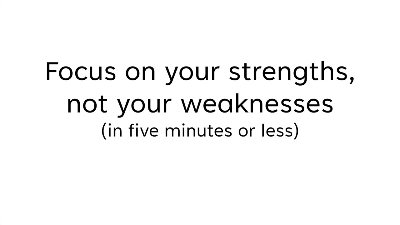 Focus On Your Strengths NOT Your Weaknesses Five Minute Friday YouTube Focus on your strengths not your weaknesses five minute friday youtube