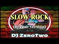 Slow Rock Medley (Remake) | Reggae Version | DJ ZeroTwo