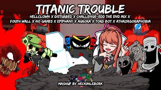 Titanic Trouble [Epiphany, Hellclown, Fourth Wall, & More] | Fnf Mashup By Heckinlebork