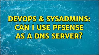 Celebrity DevOps & SysAdmins: Can I use pfsense as a DNS server? (2 Solutions!!) Wealth