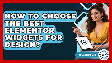 How To Choose The Best Elementor Widgets For Design? - WP Solutions Guru