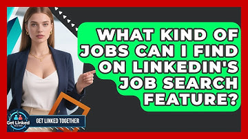 What Kind of Jobs Can I Find on LinkedIn