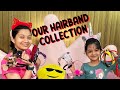 Jinni Dhwani Ki Hairband Collection | Cute Sisters Lifestyle | Cute Sisters