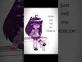 ✨not my problem 🤷♀️| ft my oc 🙌 | #gachaclub #meme #fypシ #edit
