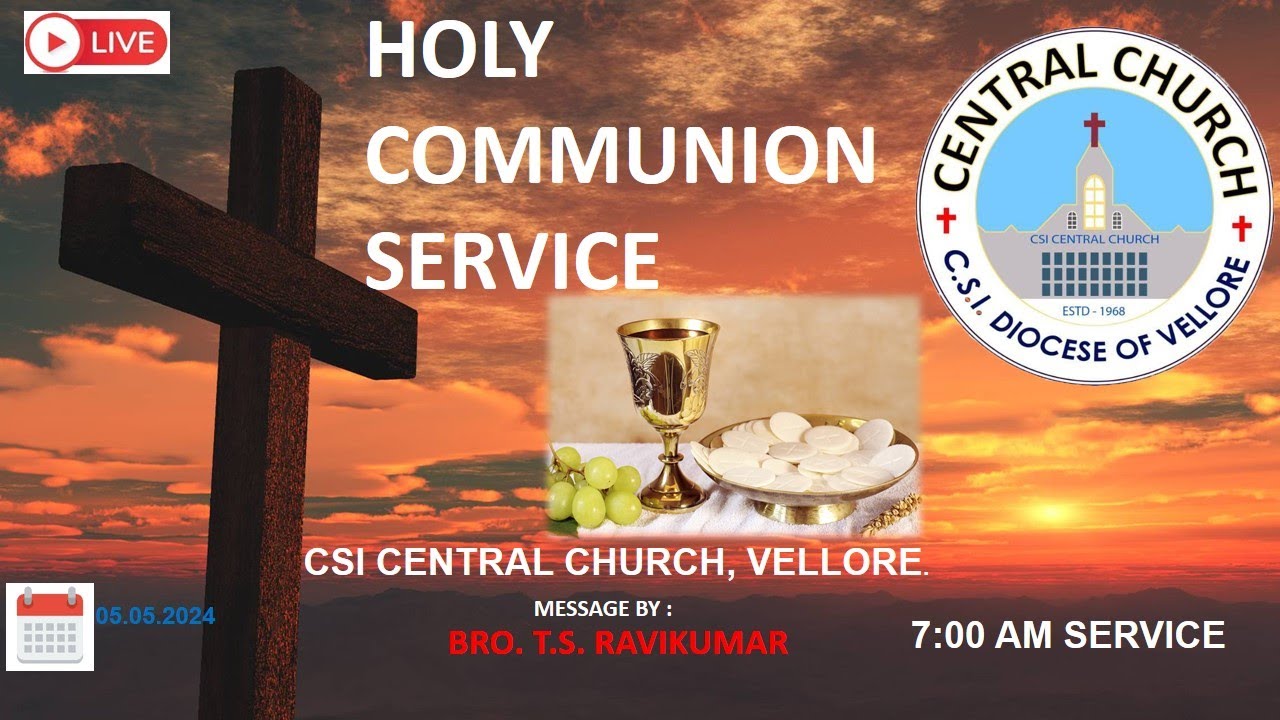 🔴LIVE HOLY COMMUNION SERVICE / 05 - 05- 2024 / 7: 00 AM - CSI CENTRAL ...