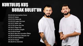 Kurtuluş Kuş & Burak Bulut'un en güzel şarkıları 2022 || Burak Bulut & Kurtuluş Kuş 2022