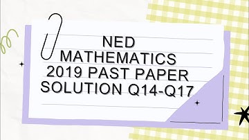 NED 2019 PAST PAPER SOLUTION (MATHEMATICS)