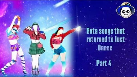 Beta songs that returned to Just Dance Part 4