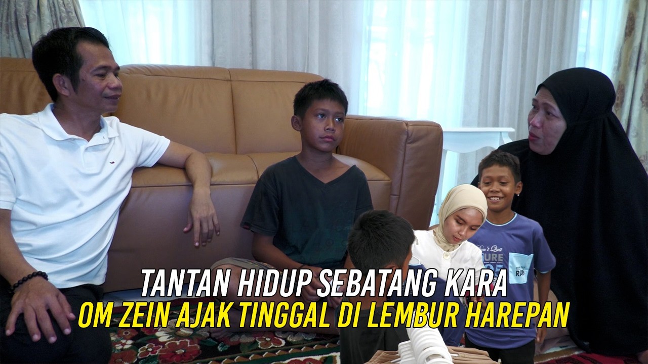 TANTAN HIDUP SEBATANG KARA | OM ZEIN AJAK TINGGAL DI LEMBUR HAREPAN