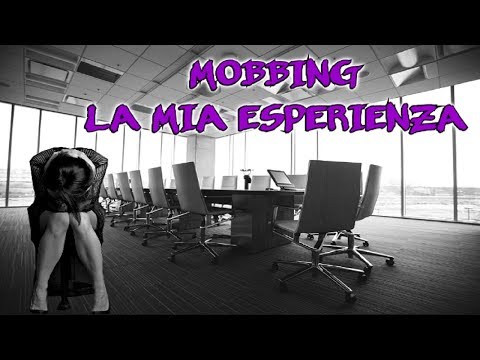 MOBBING - LA MIA ESPERIENZA