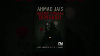 Download Lagu Ahmad Jais – Selamat Tinggal Bungaku (Metal Tribute Cover by TSM MUSIC) [Lyric Video] MP3