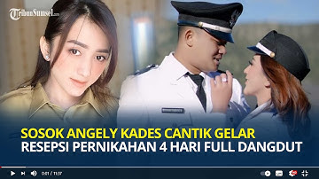 Sosok Angely Emitasari Kades Cantik Gelar Resepsi Pernikahan 4 Hari Full Dangdut, Mantan Penyanyi