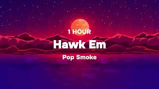 Pop Smoke - Hawk Em (Official Audio) 1hr Loop