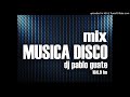 Mix Musica Disco - Dj Pablo Guate 2019