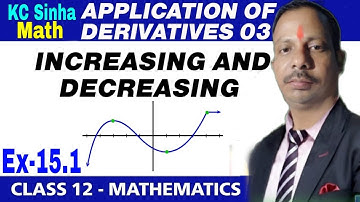 Class 12th KC Sinha Maath Chapter 15.1 | INCREASING & DECREASING | वर्धमान एवं हसमान फलन