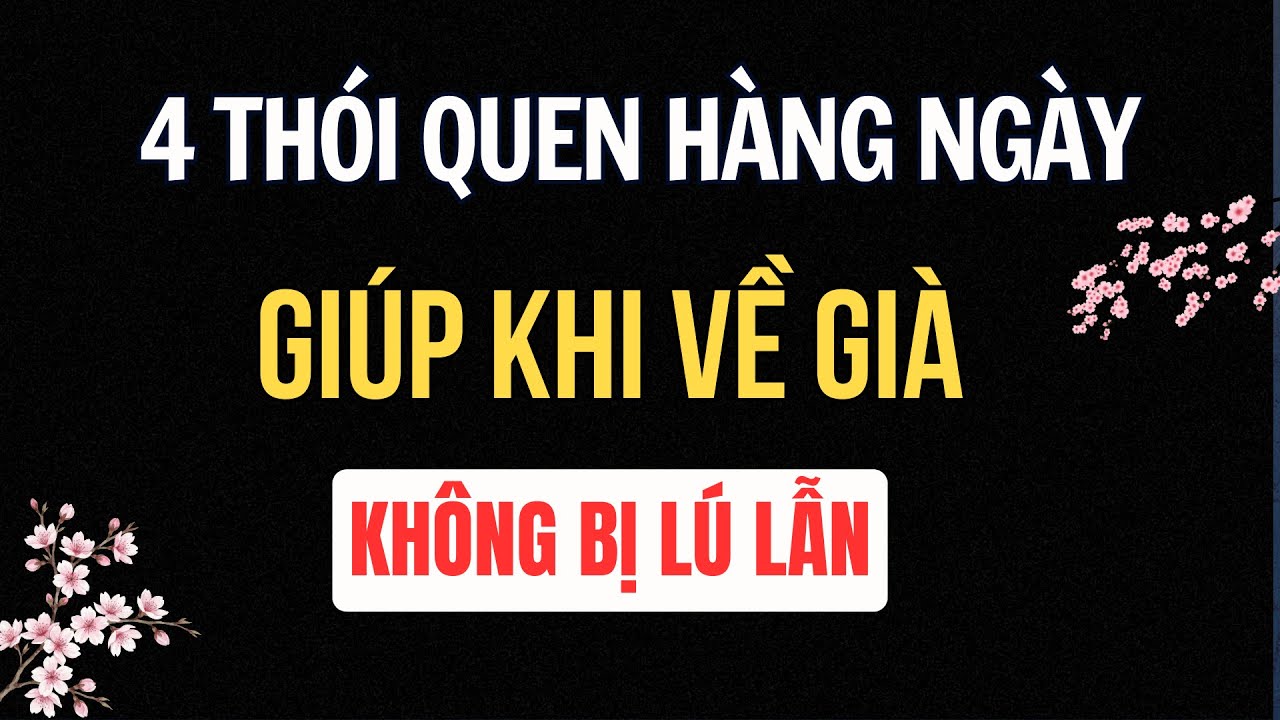 4 Thói Quen Hàng Ngày Giúp Tuổi Già Không Bị Lú Lẫn | Tuổi Già Radio