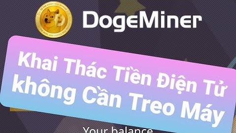 Đào DOGE Thụ Động | Khai Thác Nền Tảng Đám Mây, Không Cần Treo Máy | Kiếm Tiền Online 4.0
