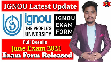 IGNOU JUNE 2021 EXAM FORM RELEASES जल्दी जाकर भरो |Full Detail June 2021 Exam Form