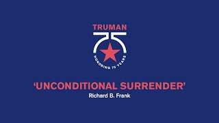 "Unconditional Surrender" Webinar Featuring Richard B. Frank