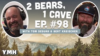 Ep. 98 | 2 Bears, 1 Cave w/ Tom Segura & Bert Kreischer