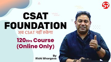 CSAT Foundation 120 Hrs Course Online Only || Rishi Bhargava