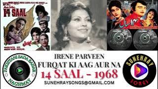 FURQAT KI AAG AUR NA | IRENE PARVEEN | 14 SAAL - 1968