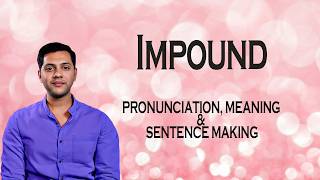 Impound - Meaning&Pronunciationwordworldaudiovideodictionary