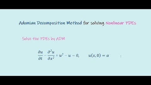 Adomian Decomposition Method to solve Nonlinear PDEs || Example